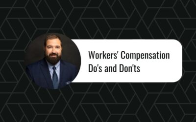 Workers Compensation Do’s and Dont’s