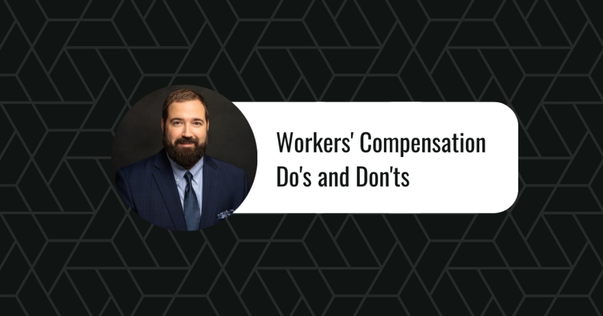 Workers Compensation Do’s and Dont's